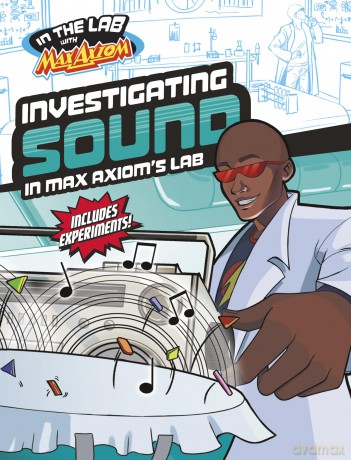 Investigating Sound in Max Axiom's Lab (In the Lab with Max Axiom) - Myra Faye Turner [KSIĄŻKA]