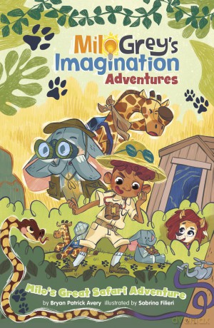 Milo's Great Safari Adventure (Milo Grey's Imagination Adventures) - Bryan Patrick Avery [KSIĄŻKA]