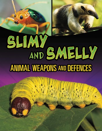 Slimy and Smelly Animal Weapons and Defences (Shockingly Strange Animal Weapons and Defences) - Mari Bolte [KSIĄŻKA]