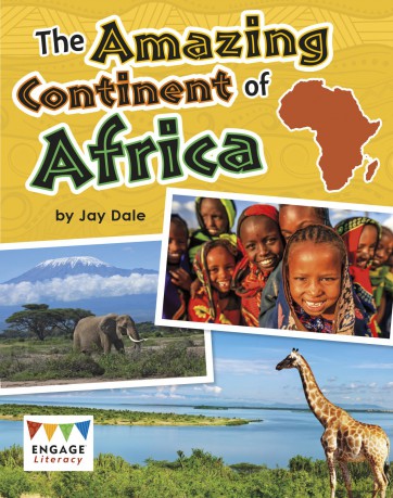 The Amazing Continent of Africa (Engage Literacy: Engage Literacy Gold): Discover Africa's amazing people, places, animals and landforms in the this Engage Literacy Early Reader - Jay Dale [KSIĄŻKA]