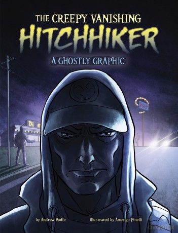The Creepy Vanishing Hitchhiker: A Ghostly Graphic (Ghostly Graphics) - Andrew Wolfe [KSIĄŻKA]