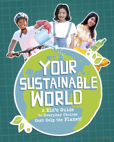Your Sustainable World: A Kid's Guide to Everyday Choices that Help the Planet! - Laura Perdew [KSIĄŻKA]