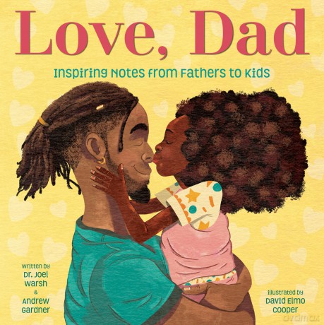 Love, Dad: Inspiring Notes from Fathers to Kids - Joel Warsh [KSIĄŻKA]