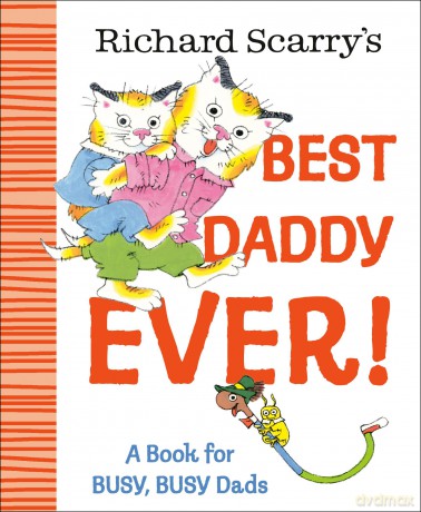 Richard Scarry's Best Daddy Ever!: A Book for BUSY, BUSY Dads - Richard Scarry [KSIĄŻKA]