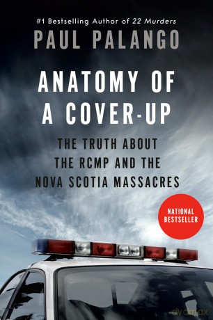 Anatomy of a Cover-Up: The Truth about the RCMP and the Nova Scotia Massacres - Paul Palango [KSIĄŻKA]