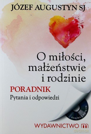 O miłości małżeństwie i rodzinie [KSIĄŻKA]