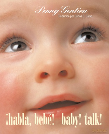 !Habla, bebe! (Baby! Talk! Spanish-English Bilingual Edition) - Penny Gentieu [KSIĄŻKA]