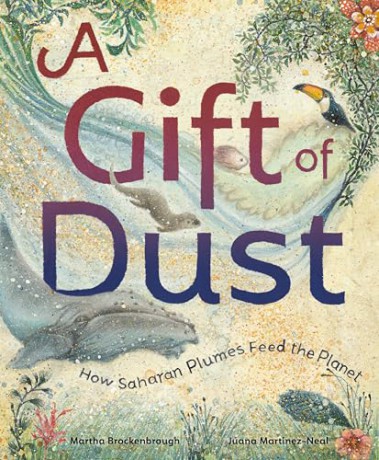 A Gift of Dust: How Saharan Plumes Feed the Planet - Martha Brockenbrough [KSIĄŻKA]