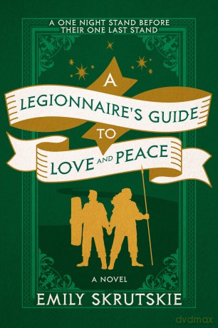 A Legionnaire's Guide to Love and Peace: A Novel - Emily Skrutskie [KSIĄŻKA]
