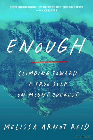 Enough: Climbing Toward a True Self on Mount Everest - Melissa Arnot Reid [KSIĄŻKA]