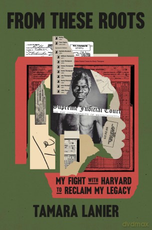 From These Roots: My Fight with Harvard to Reclaim My Legacy - Tamara Lanier [KSIĄŻKA]