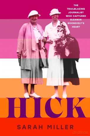 Hick: The trailblazing journalist who captured Eleanor Roosevelt's heart - Sarah Miller [KSIĄŻKA]