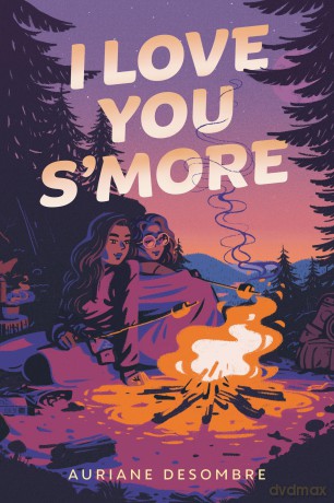 I Love You S'more - Auriane Desombre [KSIĄŻKA]