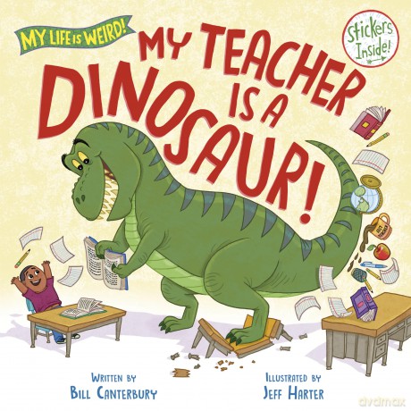 My Teacher Is a Dinosaur! (My Life is Weird) - Bill Canterbury [KSIĄŻKA]