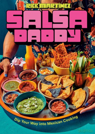 Salsa Daddy: Dip Your Way into Mexican Cooking - Rick Martínez [KSIĄŻKA]