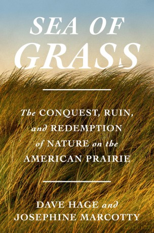 Sea of Grass: The Conquest, Ruin, and Redemption of Nature on the American Prairie - Dave Hage [KSIĄŻKA]