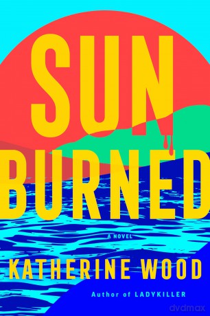 Sunburned: A Novel - Katherine Wood [KSIĄŻKA]