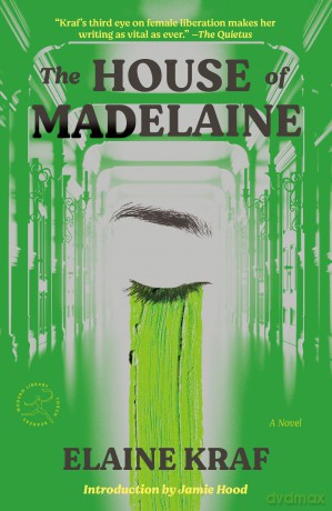The House of Madelaine: A Novel (Modern Library Torchbearers) - Elaine Kraf [KSIĄŻKA]