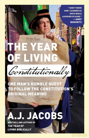 The Year of Living Constitutionally: One Man's Humble Quest to Follow the Constitution's Original Meaning - A.J. Jacobs [KSIĄŻKA]