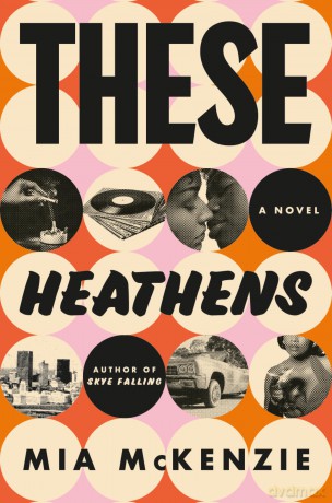 These Heathens!: A Novel - Mia McKenzie [KSIĄŻKA]