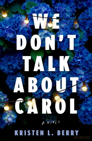We Don't Talk About Carol: A Novel - Kristen L. Berry [KSIĄŻKA]