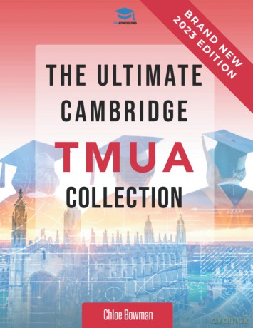 The Ultimate Cambridge TMUA Collection: Complete syllabus guide, practice questions, mock papers, and past paper solutions to help you master the Cambridge TMUA - Chloe Bowman [KSIĄŻKA]