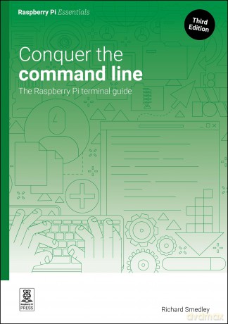 Conquer the command line: The Raspberry Pi terminal guide (Essentials) - Richard Smedly [KSIĄŻKA]
