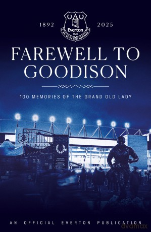 Farewell to Goodison: 100 Memories of the Grand Old Lady - Everton FC [KSIĄŻKA]