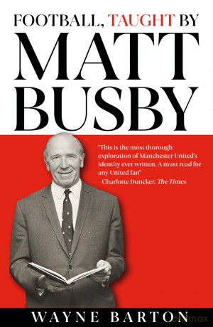 Football, Taught By Matt Busby - for all Manchester United fans - Wayne Barton [KSIĄŻKA]