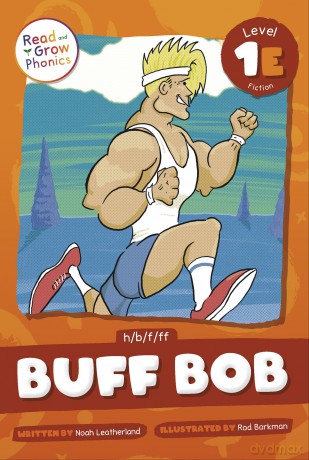 Buff Bob: Level 1e (H/B/F/Ff) (Read and Grow Phonics Fiction, Level 1E) - Noah Leatherland [KSIĄŻKA]