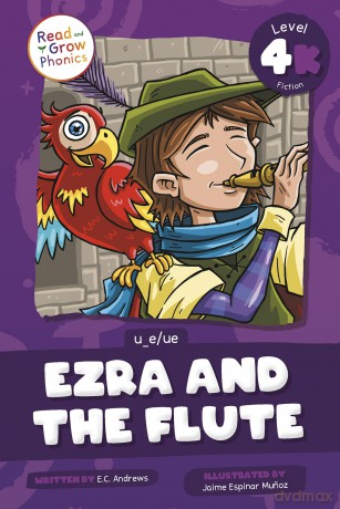 Ezra and the Flute: Level 4k (U_e/Ue) (Read and Grow Phonics, Level 4K Fiction) - E.C. Andrews [KSIĄŻKA]