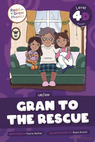 Gran to the Rescue: Level 4D (Ue/Aw) (Read and Grow Phonics, Level 4D Fiction) - Charis Mather [KSIĄŻKA]