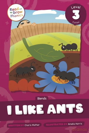 I Like Ants: Level 3 (Blends) (Read and Grow Phonics Fiction, Level 3 Blends) - Charis Mather [KSIĄŻKA]