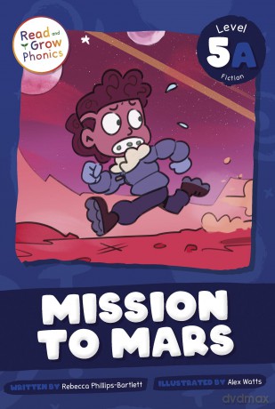 Mission to Mars: Level 5a (Read and Grow Phonics, Level 5A Fiction) - Rebecca Phillips-Bartlett [KSIĄŻKA]