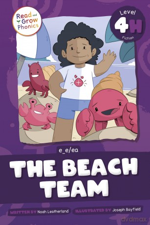 The Beach Team: Level 4h (E_e/Ea) (Read and Grow Phonics Fiction, Level 4H) - Noah Leatherland [KSIĄŻKA]