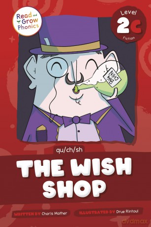 The Wish Shop: Level 2c (Qu/Ch/Sh) (Read and Grow Phonics Fiction, Level 2C) - Charis Mather [KSIĄŻKA]