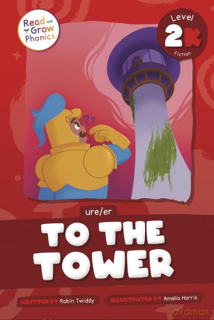 To the Tower: Level 2k (Ure/Er) (Read and Grow Phonics Fiction, Level 2K) - Robin Twiddy [KSIĄŻKA]