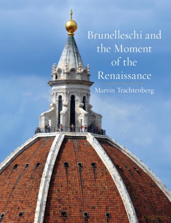Brunelleschi and the Moment of the Renaissance - Marvin Trachtenberg [KSIĄŻKA]