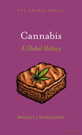 Cannabis: A Global History (Edible) - Bradley J. Borougerdi [KSIĄŻKA]