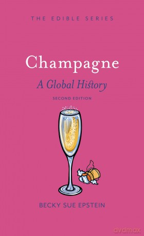 Champagne: A Global History, Second Edition (Edible) - Becky Sue Epstein [KSIĄŻKA]