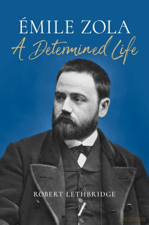 Émile Zola: A Determined Life - Robert Lethbridge [KSIĄŻKA]