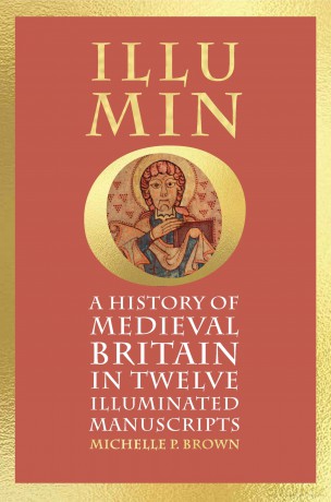 Illumino: A History of Medieval Britain in Twelve Illuminated Manuscripts - Michelle P. Brown [KSIĄŻKA]