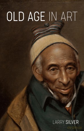 Old Age in Art - Larry Silver [KSIĄŻKA]