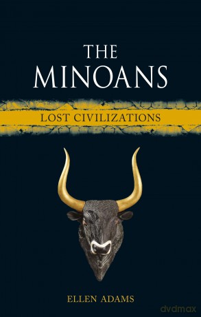 The Minoans: Lost Civilizations - Ellen Adams [KSIĄŻKA]