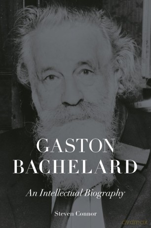 Gaston Bachelard: An Intellectual Biography - Steven Connor [KSIĄŻKA]
