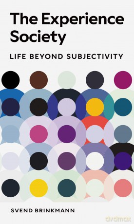 The Experience Society: Life beyond Subjectivity - Svend Brinkmann [KSIĄŻKA]