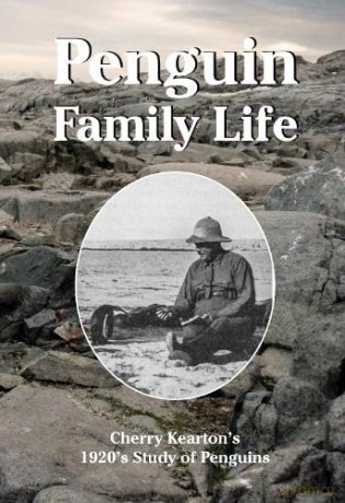 Penguin Family Life: Cherry Kearton's 1920's Study of Penguins (Historic) - Cherry Kearton [KSIĄŻKA]