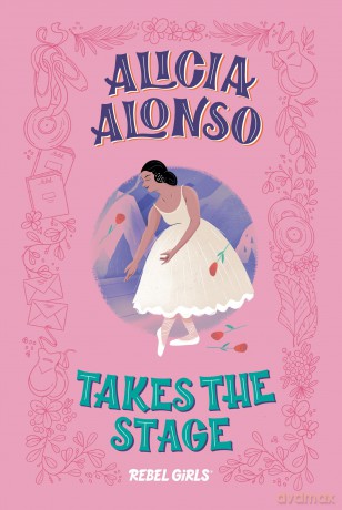 Alicia Alonso Takes the Stage: A Good Night Stories for Rebel Girls Chapter Book (A Rebel Girls Chapter Books) - Rebel Girls [KSIĄŻKA]