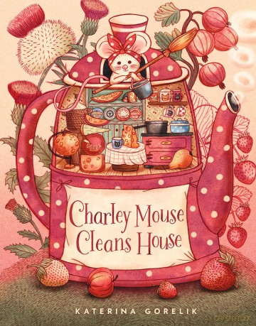Charley Mouse Cleans House - Katerina Gorelik [KSIĄŻKA]