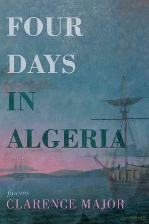 Four Days in Algeria: Poems - Clarence Major [KSIĄŻKA]